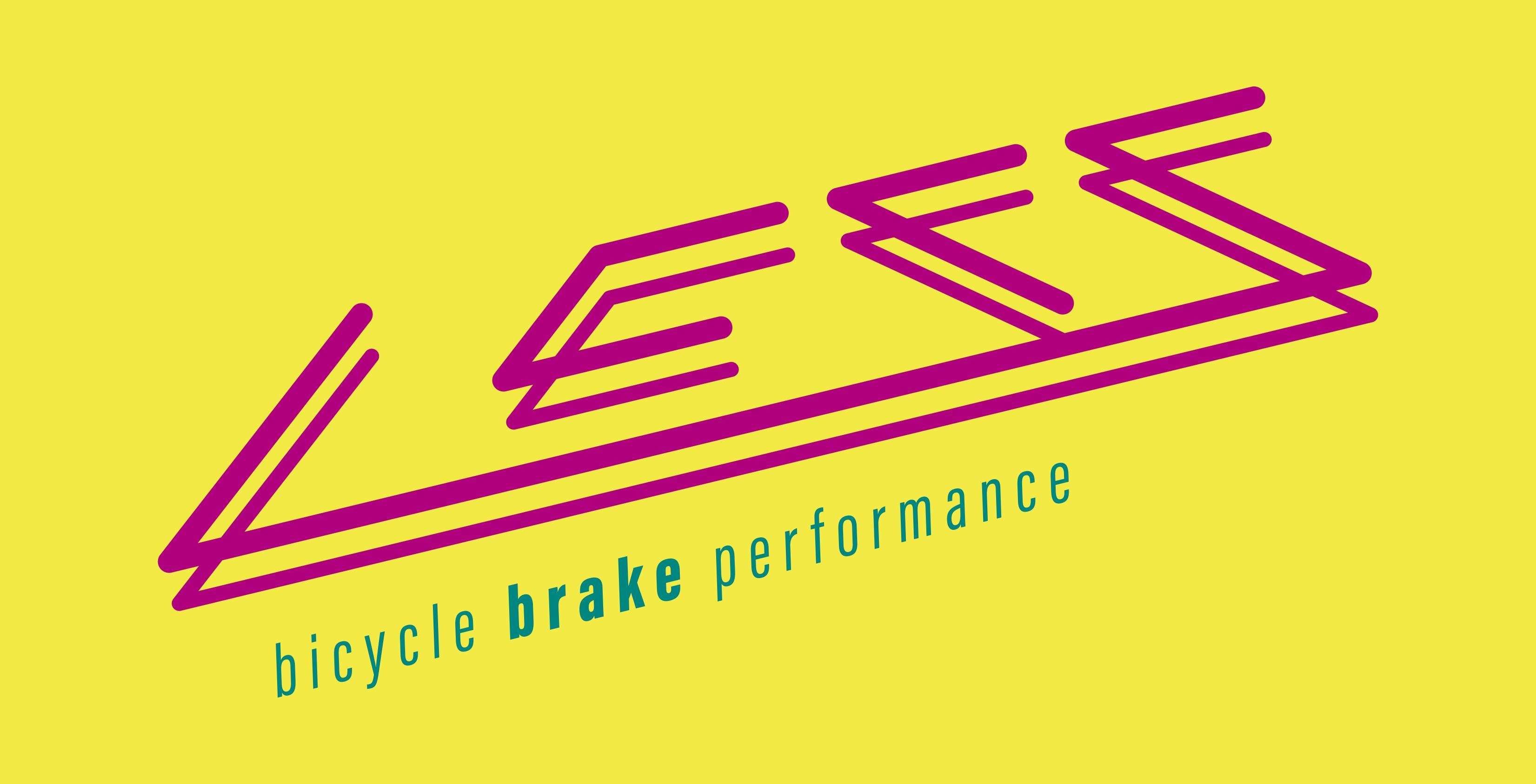 Less Brakes